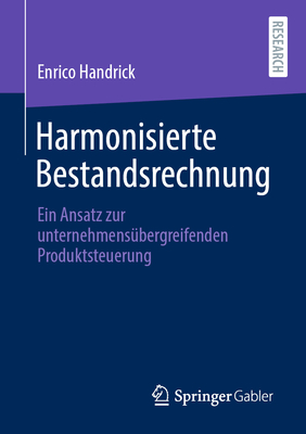 Harmonisierte Bestandsrechnung: Ein Ansatz Zur Unternehmens?bergreifenden Produktsteuerung - Handrick, Enrico