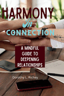Harmony in connection: A Mindful Guide to Deepening Relationships