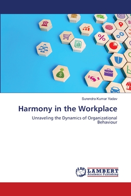 Harmony in the Workplace - Yadav, Surendra Kumar