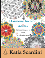 Harmony Incolor ADULTS: Various images to color, to calm the soul