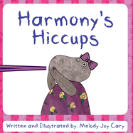 Harmony's Hiccups: A rhyming children's picture book about funny ways to get rid of hiccups!