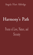 Harmony's Path: Poems of Love, Nature, and Serenity