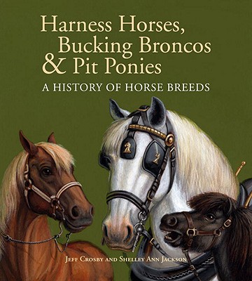 Harness Horses, Bucking Broncos & Pit Ponies: A History of Horse Breeds - 