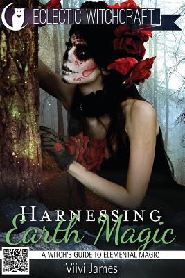 Harnessing Earth Magic (A Witch's Guide to Elemental Magic) - James, VIIVI