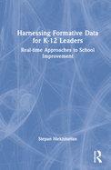 Harnessing Formative Data for K-12 Leaders: Real-time Approaches to School Improvement