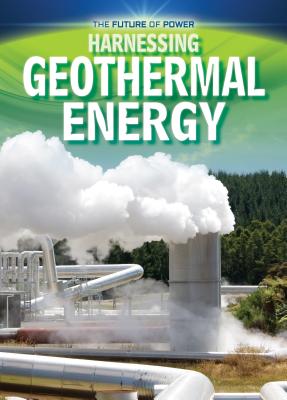 Harnessing Geothermal Energy - Dickmann, Nancy