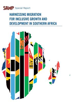 Harnessing Migration for Inclusive Growth and Development in Southern Africa - Crush, Jonathan, and Dodson, Belinda, and Tevera, Daniel