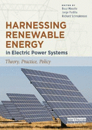 Harnessing Renewable Energy in Electric Power Systems: Theory, Practice, Policy