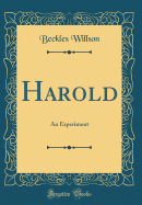 Harold: An Experiment (Classic Reprint)