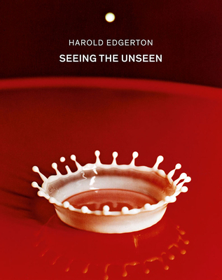 Harold Edgerton: Seeing the Unseen - Edgerton, Harold