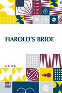 Harold s Bride: A Tale