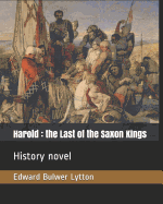 Harold: The Last of the Saxon Kings: History Novel