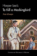 Harper Lee's to Kill a Mockingbird: New Essays