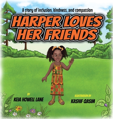 Harper Loves Her Friends: A story of inclusion, kindness, and compassion - Lane, Keia Howell