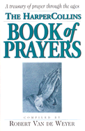HarperCollins Book of Prayers: A Treasury of Prayers Through the Ages