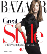 Harper's Bazaar Great Style: Best Ways to Update Your Look - Levin, Jenny, and Bailey, Glenda (Foreword by)