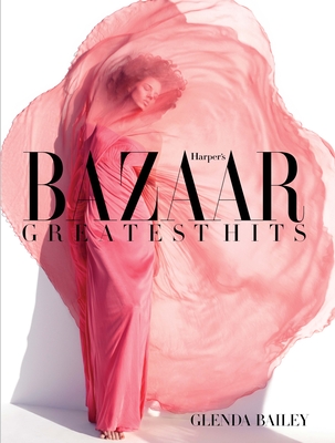 Harper's Bazaar: Greatest Hits - Bailey, Glenda, and Gan, Stephen, and Hummer, Elizabeth (Designer)