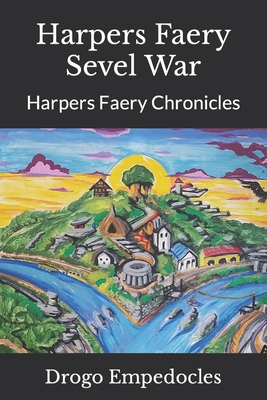 Harpers Faery Sevel War: Harpers Faery Chronicles - Stowell, Walton, II (Editor), and Empedocles, Drogo