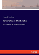 Harper's Graded Arithmetics: Second Book in Arithmetic - Vol. 2