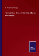 Harper's Hand-Book for Travelers in Europe and The East