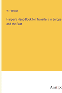 Harper's Hand-Book for Travellers in Europe and the East