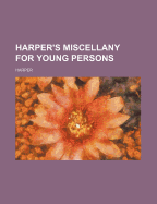 Harper's Miscellany for Young Persons