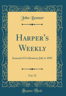 Harper's Weekly, Vol. 35: Journal of Civilization; July 4, 1891 (Classic Reprint)
