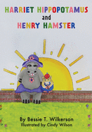 Harriet Hippopotamus and Henry Hamster