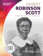 Harriet Robinson Scott: From the Frontier to Freedom: From the Frontier to Freedom