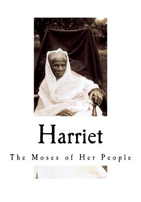 Harriet: The Moses of Her People - Bradford, Sarah H