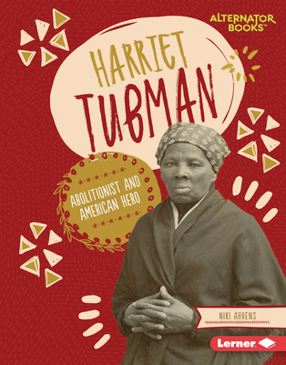 Harriet Tubman: Abolitionist and American Hero - Ahrens, Niki