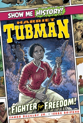 Harriet Tubman: Fighter for Freedom! - Buckley, James, and Roshell, John, and Anderson, Cassie, and Like, Caitlin