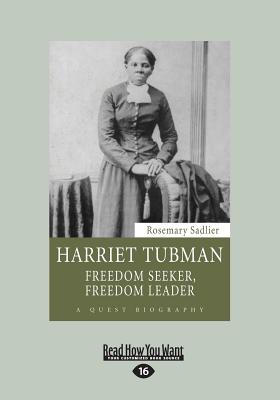 Harriet Tubman: Freedom Seeker, Freedom Leader - Sadlier, Rosemary