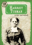 Harriet Tubman in Her Own Words