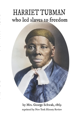 HARRIET TUBMAN who led slaves to freedom - Schwab, George, Mrs.