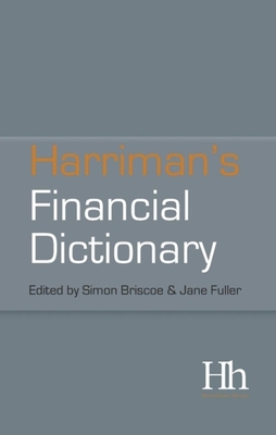 Harriman's Financial Dictionary: Over 2,600 Essential Financial Terms - Briscoe, Simon, and Fuller, Jane