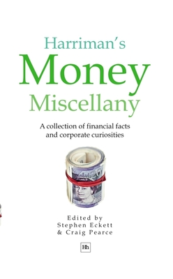 Harriman's Money Miscellany: A Collection of Financial Facts and Corporate Curiosities - Eckett, Stephen, and Pearce, Craig