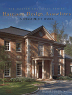 Harrison Design Associates: A Decade of Work - Dowling, Elizabeth Meredith