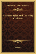 Harrison, Tyler and the Whig Coalition