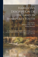 Harrison's Description Of England In Shakspere's Youth: The Third Book, With A View Of The North Of Cheapside In 1638 A.d., Extracts From Stow, Howes, Busino, And De La Serre On London, 1598-1638