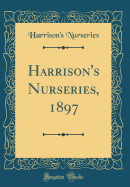 Harrison's Nurseries, 1897 (Classic Reprint)