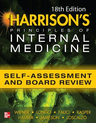 Harrisons Principles of Internal Medicine Self-Assessment and Board Review 18th Edition - Wiener, Charles, and Fauci, Anthony, and Braunwald, Eugene, MD, Frcp