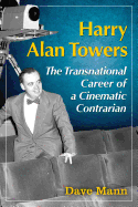 Harry Alan Towers: The Transnational Career of a Cinematic Contrarian