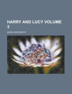 Harry and Lucy Volume 3 - Edgeworth, Maria