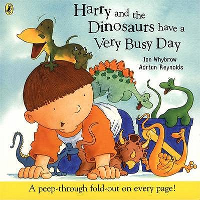 Harry and the Dinosaurs Have a Very Busy Day - Whybrow, Ian