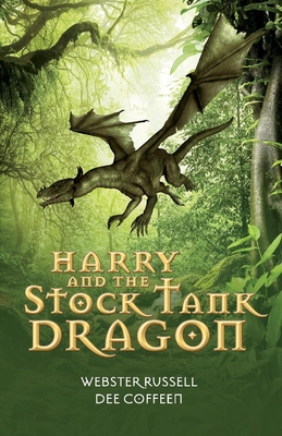 Harry and the Stock Tank Dragon: Volume 1 - Russell, Webster, and Coffeen, Dee