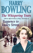 Harry Bowling 2 in 1: Whispering Years, Tuppence to Tooley Street