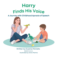 Harry Finds His Voice: A Journey with Childhood Apraxia of Speech