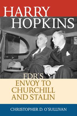 Harry Hopkins: Fdr's Envoy to Churchill and Stalin - O'Sullivan, Christopher D