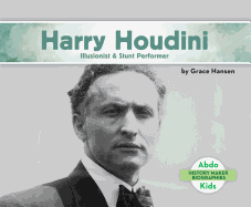 Harry Houdini: Illusionist & Stunt Performer